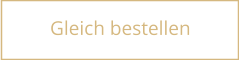 Gleich bestellen